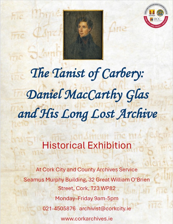 Exhibition poster: The Tanist of Carbery, Daniel MacCarthy Glas and His Long Lost Archive, Cork City and County Archives Service, Seamus Murphy Building, Great William O'Brien Street, Cork, with a portrait