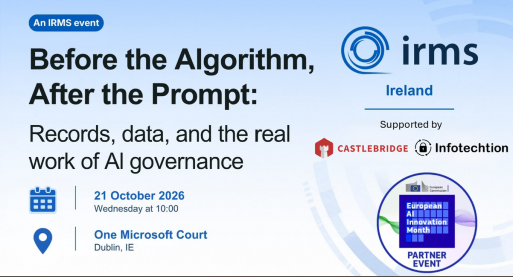 Event banner: Before the Algorithm, After the Prompt, records, data and the real work of AI governance. IRMS Ireland, 21 October 2026, 10am, One Microsoft Court, Dublin