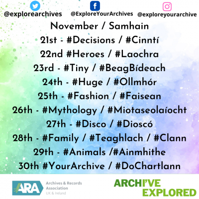 Explore Your Archive 2024 focus week themes, November: 21 #Decisions, 22 #Heroes, 23 #Tiny, 24 #Huge, 25 #Fashion, 26 #Mythology, 27 #Disco, 28 #Family, 29 #Animals, 30 #YourArchive, each with its Irish-language hashtag