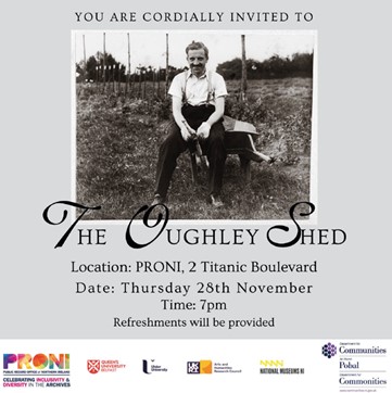 Invitation to The Oughley Shed exhibition launch, PRONI, 2 Titanic Boulevard, Thursday 28 November, 7pm, with an archive photograph of a man sitting by a shed