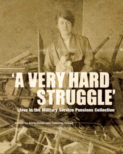 Cover of the book A Very Hard Struggle: Lives in the Military Service Pensions Collection, edited by Anne Dolan and Catriona Crowe, with a sepia portrait of a woman