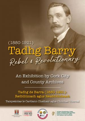 Exhibition poster: Tadhg Barry (1880–1921), Rebel and Revolutionary, an exhibition by Cork City and County Archives, with a portrait of Barry