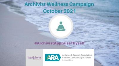 Archivist Wellness Campaign, October 2021, #ArchivistAppraiseThyself. Poster with a meditation icon over a beach, and the Heartfulness and ARA Ireland logos
